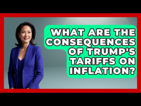 What Are the Consequences of Trump&#039;s Tariffs on Inflation? | Learn About Economics